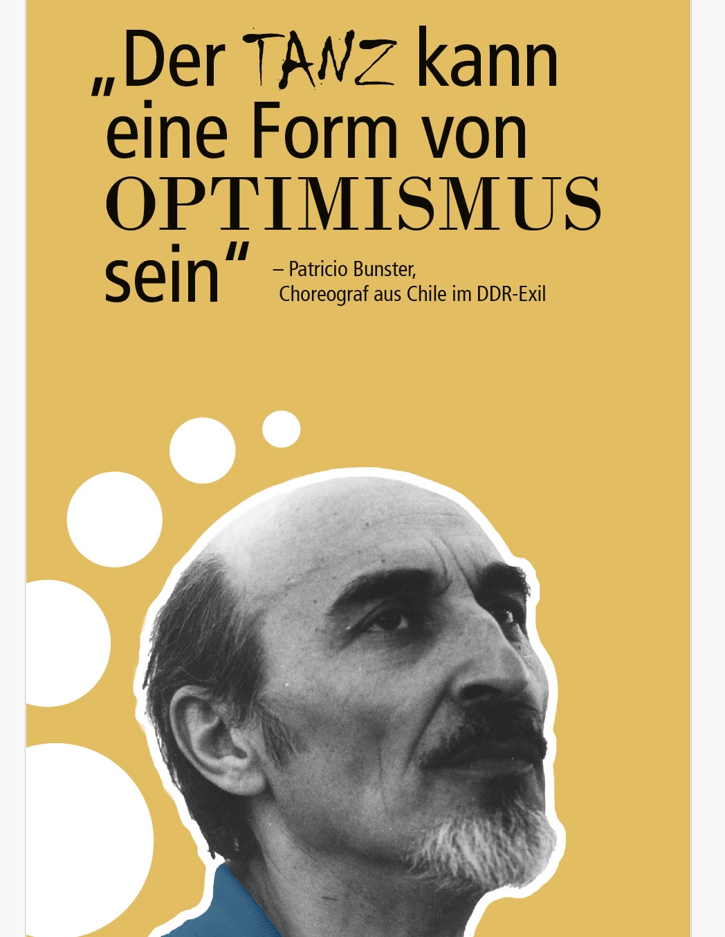 „Der Tanz kann eine Form von Optimismus sein.“ Patricio Bunster – Choreograf aus Chile im DDR-Exil. Ausstellung